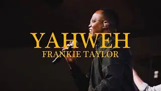 YAHWEH - Frankie Taylor