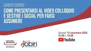 Career Service | Come presentarsi al video colloquio e gestire i social per farsi assumere