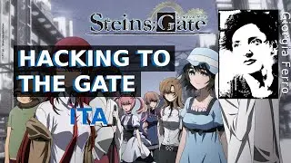 Giorgia Ferro - Hacking To The Gate ITA - Steins Gate