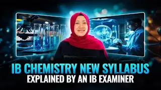 IB Chemistry New Syllabus Explained by an IB Examiner