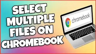 How To Select Multiple Files On Chromebook (Explained)