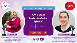 Grit & Grace Leadership Talks with Kate Taylor Series 3 - Episode 1 (Dr. Tyler Maher)