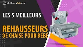 ⭐️ MEILLEUR REHAUSSEUR DE CHAISE POUR BÉBÉ - Avis & Guide d'achat (Comparatif 2021)