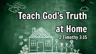 Teach God's Truth at Home