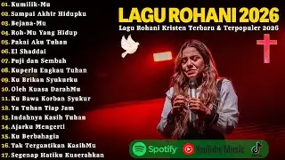 Lagu Rohani Kristen Terbaru 2026 - Kumilik-Mu | Sampai Akhir Hidupku | Lagu Pujian Penyembahan