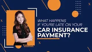 Insurance360 | What Happens if You're Late on Your Car Insurance Payment?