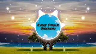Every Single Weekend - Sky Ray & BThaOne
