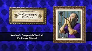 Real Peregrinos The Mixtape Vol 2 - Xenderal - Compostela tropical (Dubplate exclusive)