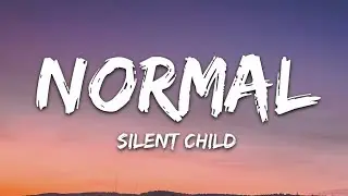 NORMAL - SILENT CHILD(Lyrics)