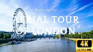 10 Minute Aerial Tour of London | 4K Footage of the British Capital