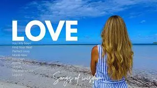 Songs of Wisdom - LOVE | Full album
