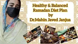 Healthy Ramadan Diet Plan | Balanced Suhoor & Iftar for Optimal Energy by Dr.Mahin Javed Janjua