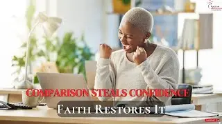 FAITH TALKS✨| The Prison of COMPARISON, Overcoming DOUBT, Rebuilding Confidence through FAITH