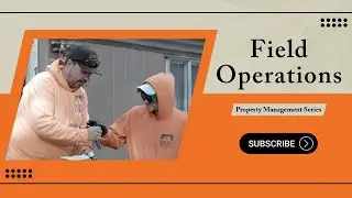 Property Management Series: Field Operations