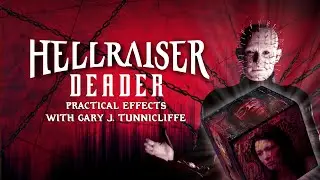 Hellraiser Deader | Practical Effects with Gary J. Tunnicliffe | #Hellraiser #Pinhead