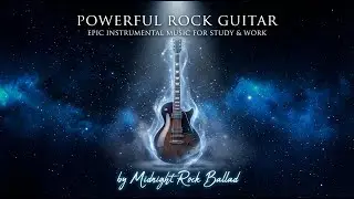 Powerful Rock Guitar | Epic Instrumental Music for Study & Work