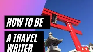 How to be a Travel Writer - Preparation, Media and Press Trips, Pitching