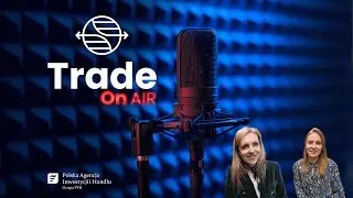 Podcast Trade ON AIR #10: Eksportowe Ścieżki: Twoja Firma w Sercu Ameryki Łacińskiej