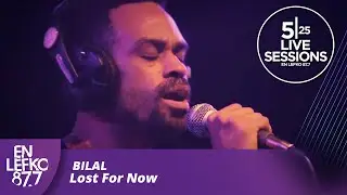 525 Live Sessions : Bilal - Lost For Now | En Lefko 87.7