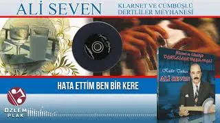 Ali Seven - Hata Ettim Ben Bir Kere (Ses Müzik Ayrı Özel Albüm)