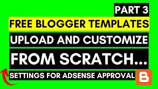 Free Blogger Templates | How to Upload and Customize for AdSense Approval | [From Scratch 3]
