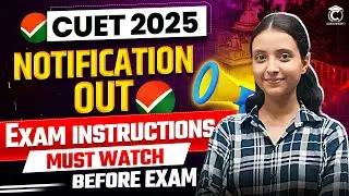 CUET 2025 Notification Out🔥| Important Instructions for CUET Exam📝