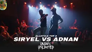 SIRYEL VS ADNAN | TOP8 ALLSTYLE 1VS1 | URBAN UNLIMITED 2024