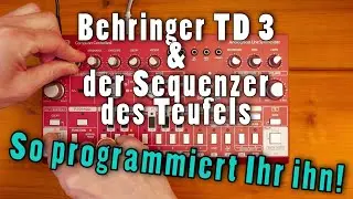 Behringer TD-3 & der Sequenzer des Teufels - so programmierst Du ihn!
