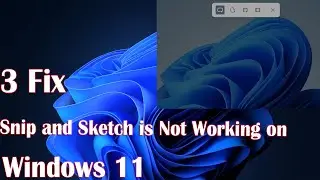 Snip and Sketch Not Working in Windows 11? Here's Why and How to Fix It