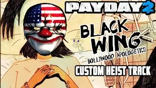 BLACK WING (BOLLYWOOD APOLOGETICS) PAYDAY 2 HEIST TRACK MOD SHOWCASE [download in description]
