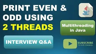 Interview Question | Print Even and Odd Numbers Using 2 Threads in Java
