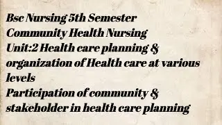Participation of community & stakeholder in health care planning ||bsc nursing 5th Sem || CHN