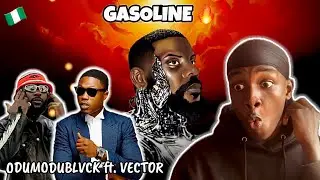 ODUMODUBLVCK, Vector - GASOLINE (THE MACHINE IS COMING💿) | Nigerian Reaction & Full Breakdown!🇳🇬