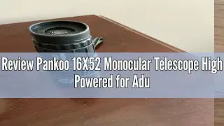 Review Pankoo 16X52 Monocular Telescope High Powered for Adults, 2023 Power Prism Compact Monoculars