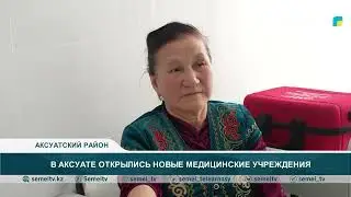 New medical facilities have opened in Aksuta.
