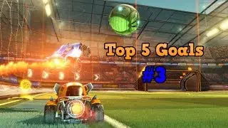ROCKET LEAGUE TOP 5 GOALS #3 | (Rocket League Goals Montage)