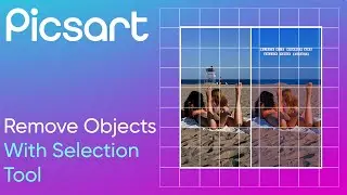 How to Remove Objects With Picsart's Selection Tool