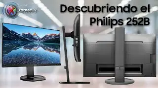 Descubriendo el monitor Philips 252B!!!