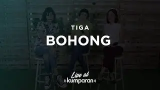 TIGA - BOHONG | LIVE AT KUMPARAN