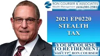 Stealth Taxes - Your Course for Retirement Planning CFP&reg; Ron Courser
