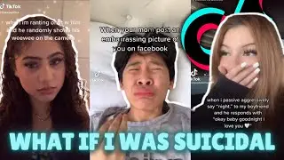 What if I Was Suicidal? ~ TikTok