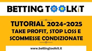 Tutorial Betting Toolkit 2024-2025: take profit, stop loss e scommesse condizionate -  Lezione 6