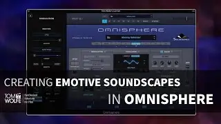 Creating A Patch In Omnisphere - Emotive Soundscape