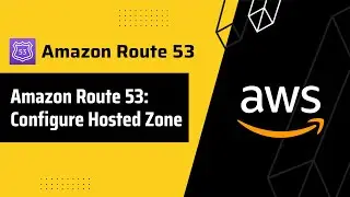 Amazon Route 53: Configure Your First Hosted Zone