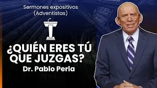 &iquest;QUI&Eacute;N ERES T&Uacute; QUE JUZGAS? I SERMONES EXPOSITIVOS I Pr. Pablo Perla