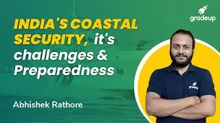 UPSC 2021 || India's coastal security,it's challenges & Preparedness || GradeUp