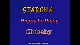 Starcha - happy birthday Chibeby /Slivia Riziki ( Official Audio)
