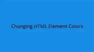 CSS TUTORIALS - Changing HTML Element's Colors Using CSS