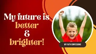 DAILY FAITH CONFESSIONS FOR KIDS. My future is better & brighter. DAILY BIBLE DEVOTION FOR CHILDREN