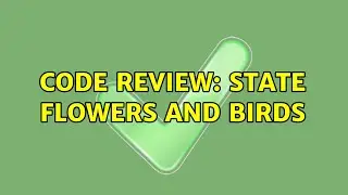 Code Review: State flowers and birds (3 Solutions!!)